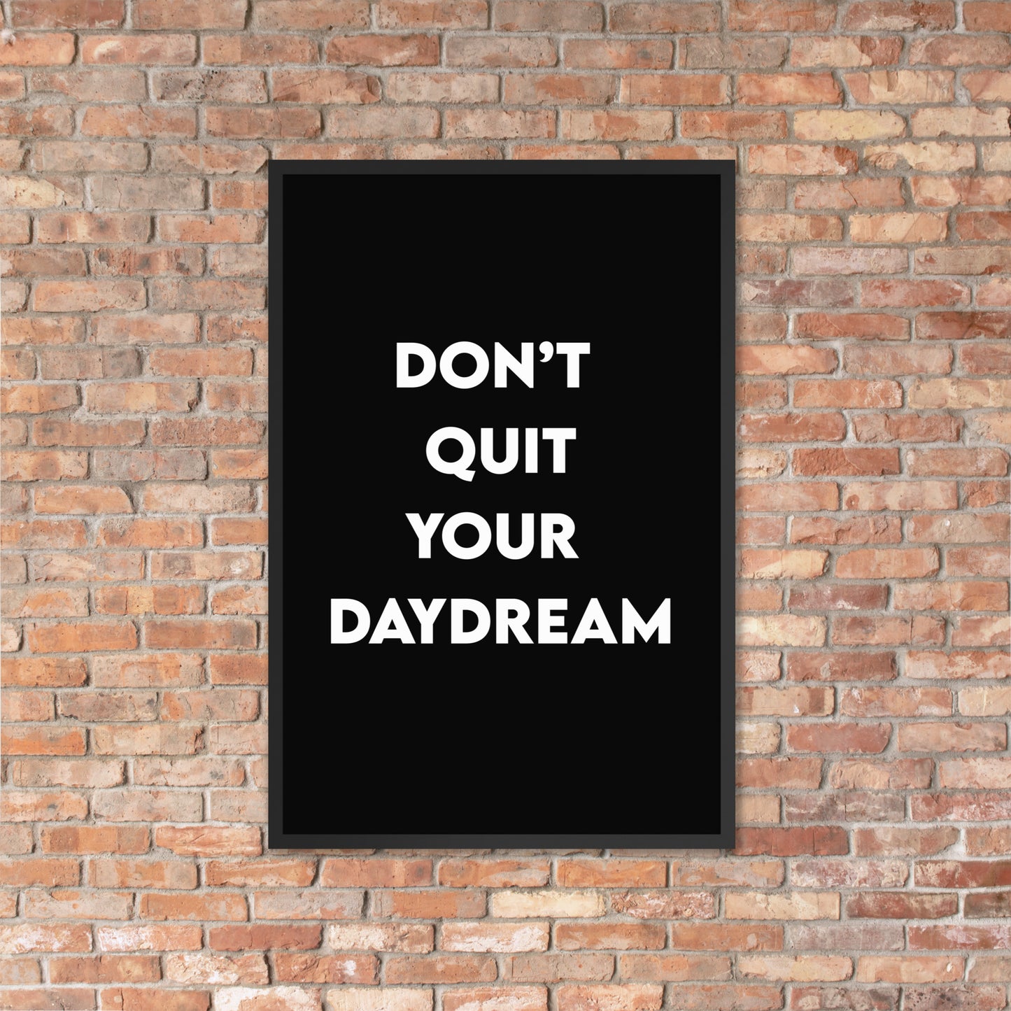Don't Quit Your Daydream Framed poster