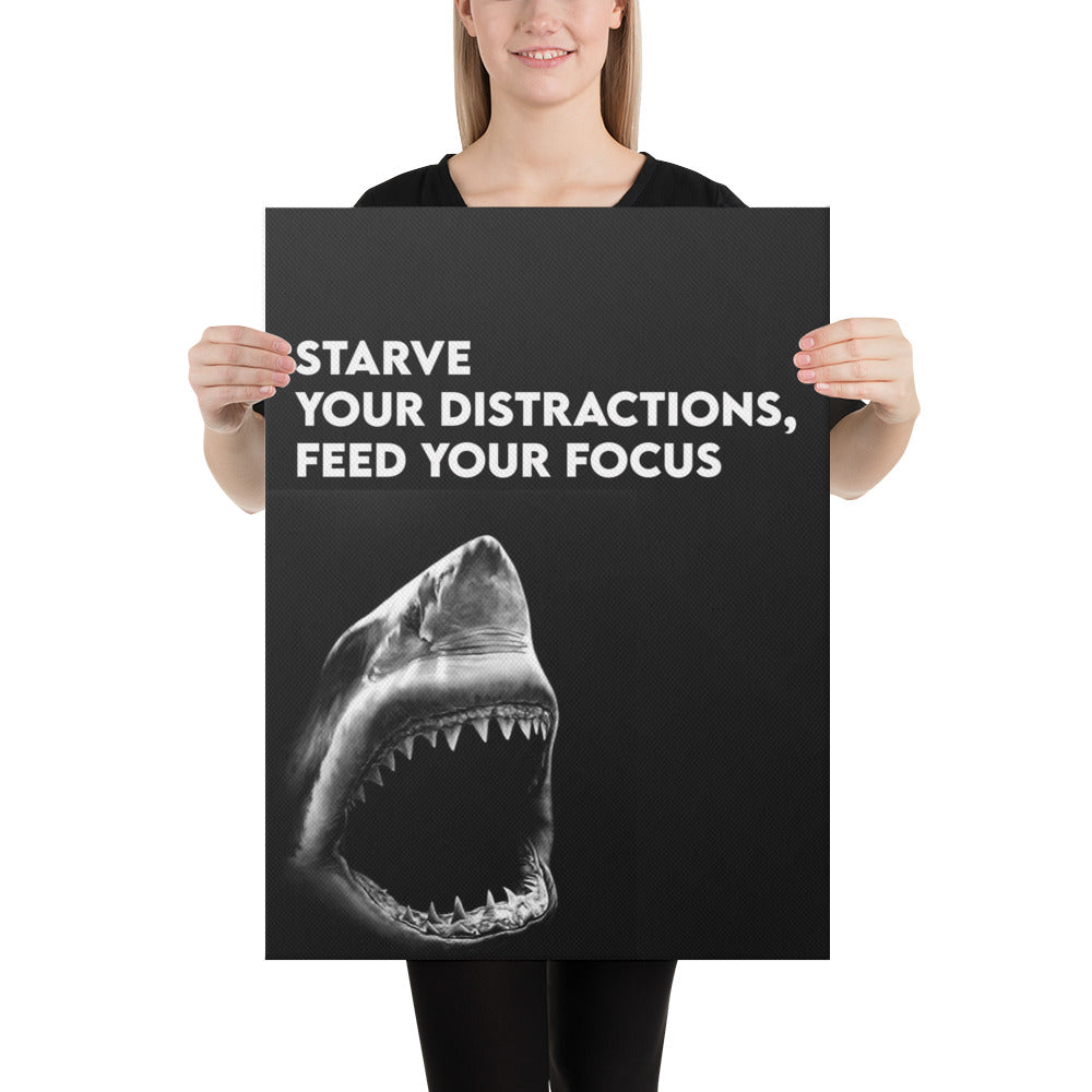 Starve Your Distractions Canvas