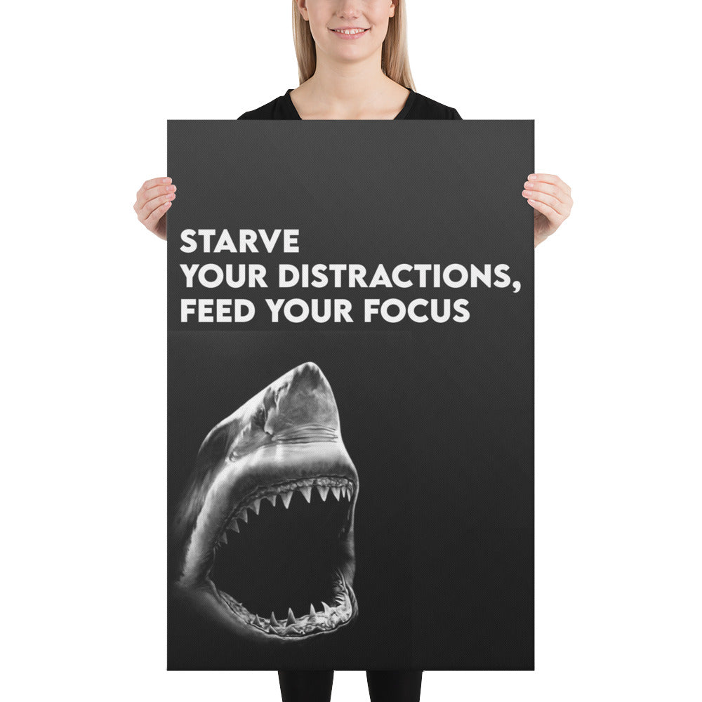 Starve Your Distractions Canvas