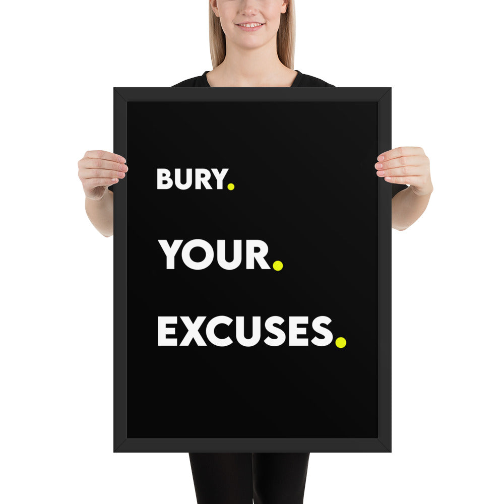 Bury Your Excuses Framed Poster