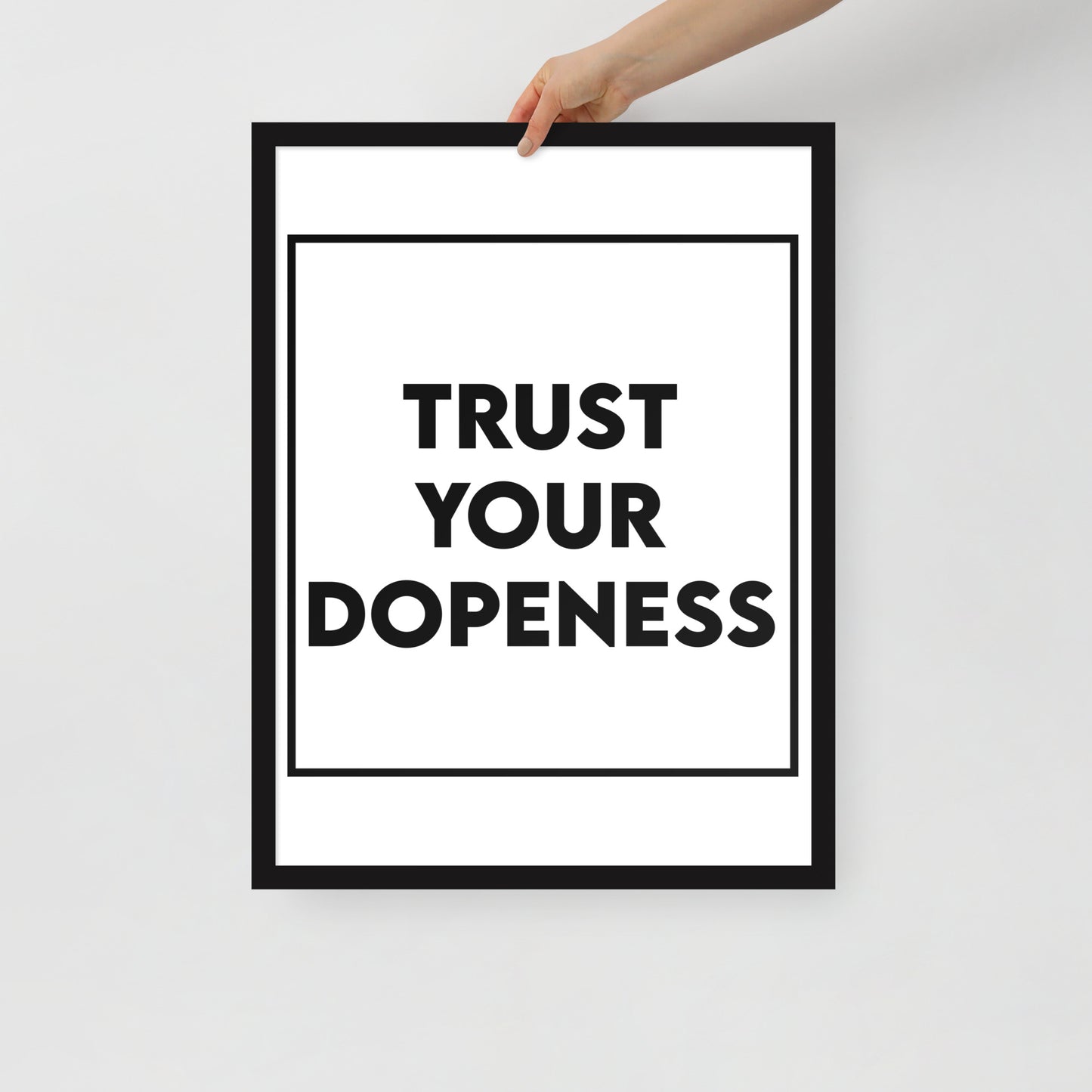 Trust Your Dopeness Framed Poster