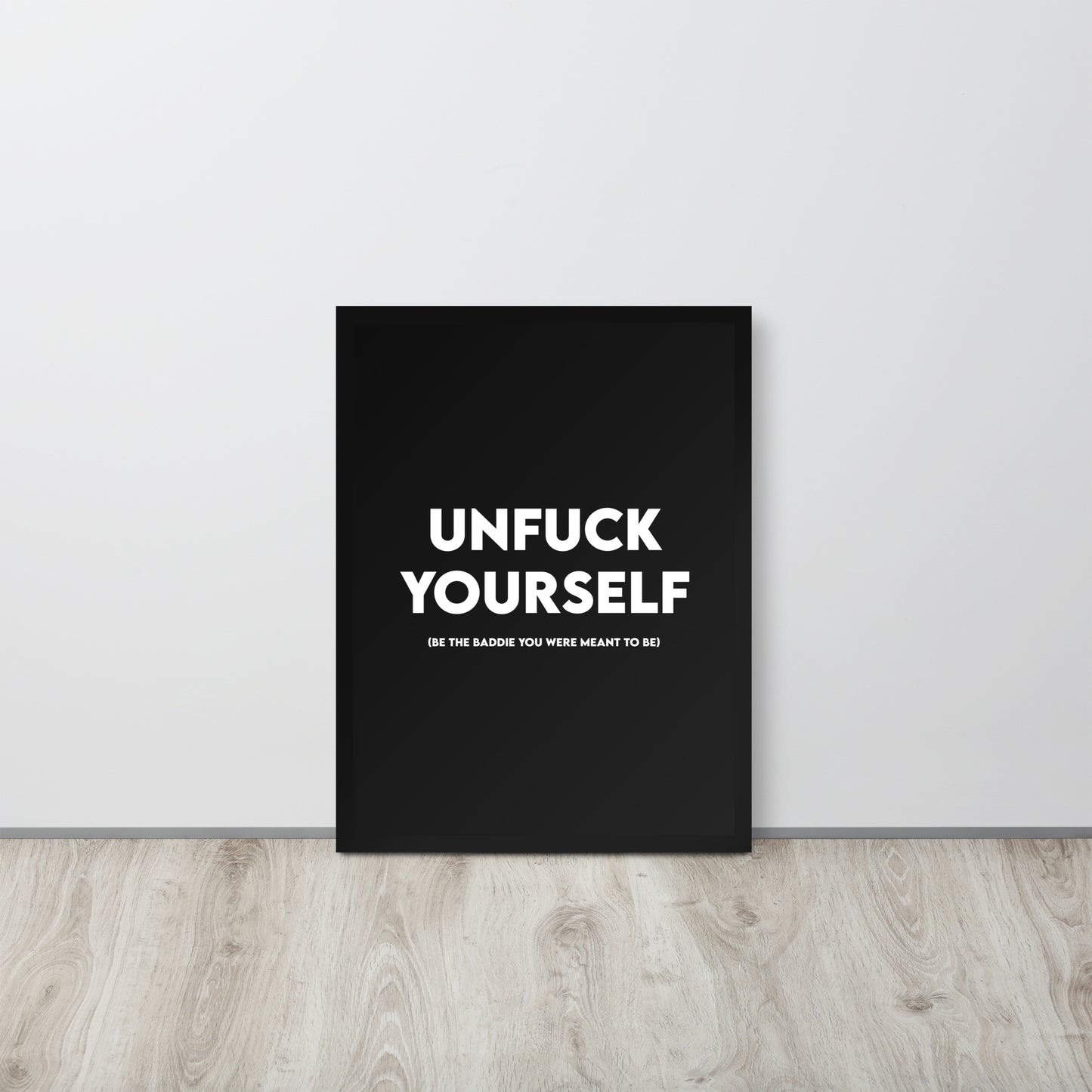 Unf#ck Yourself Framed Poster