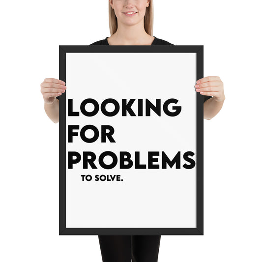 Looking For Problems Framed Poster