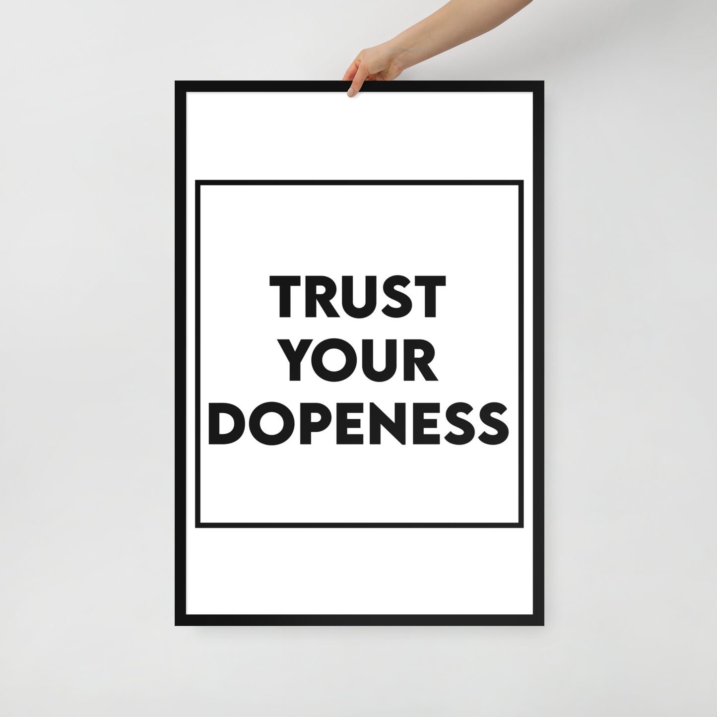 Trust Your Dopeness Framed Poster