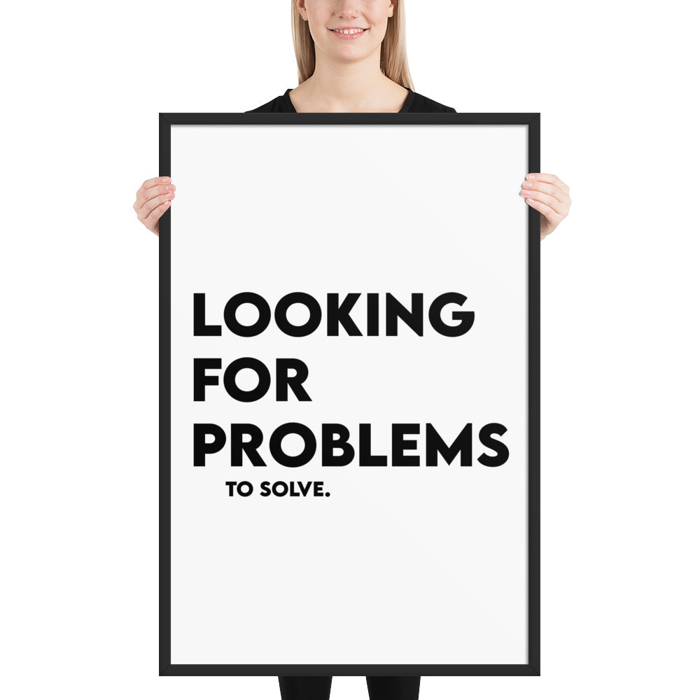 Looking For Problems Framed Poster