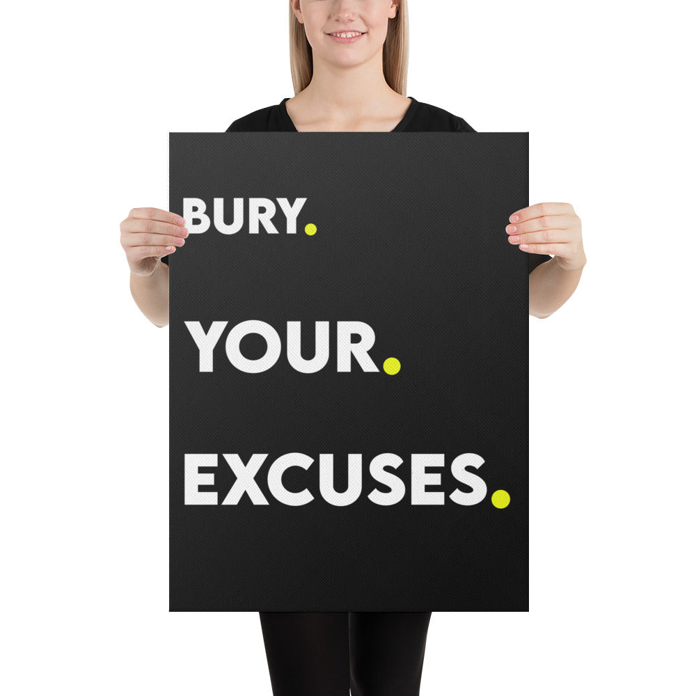 Bury Your Excuses Canvas