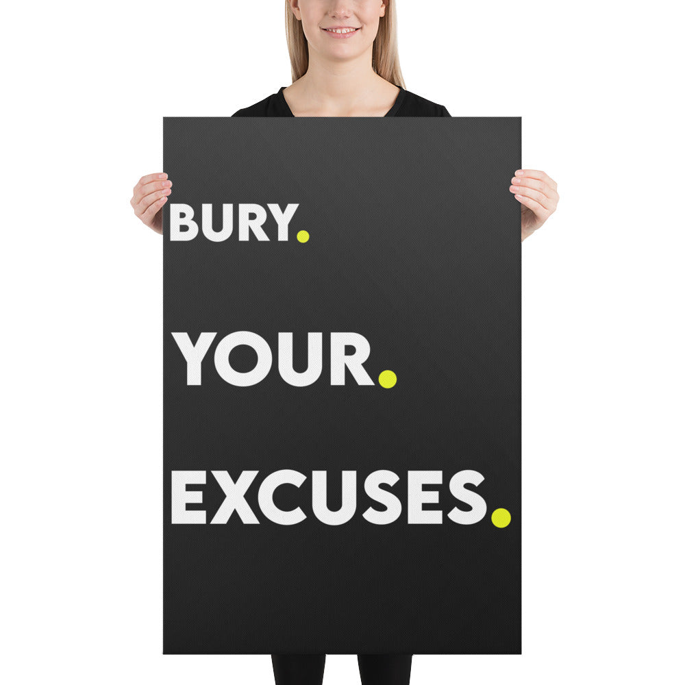 Bury Your Excuses Canvas