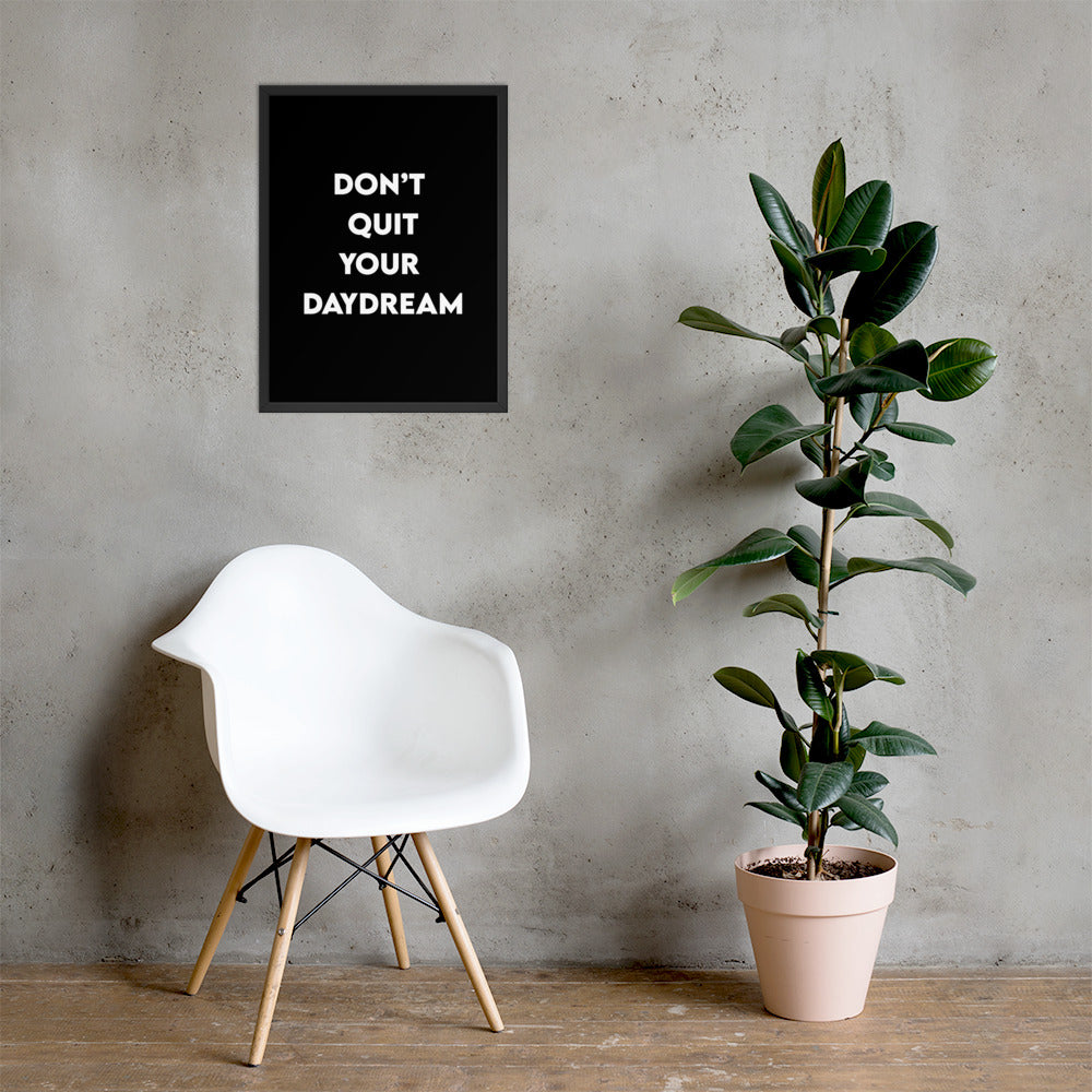 Don't Quit Your Daydream Framed poster