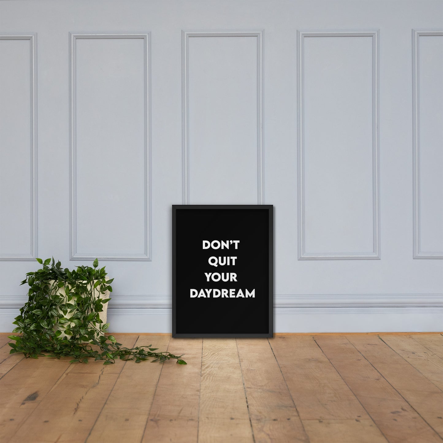 Don't Quit Your Daydream Framed poster