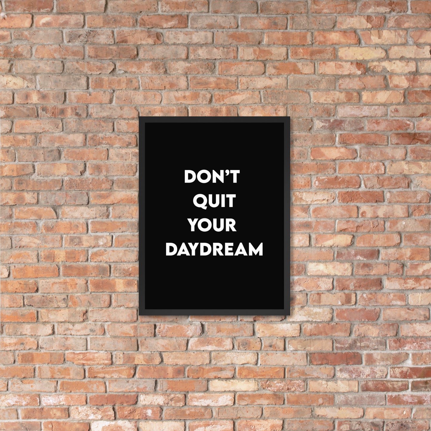 Don't Quit Your Daydream Framed poster