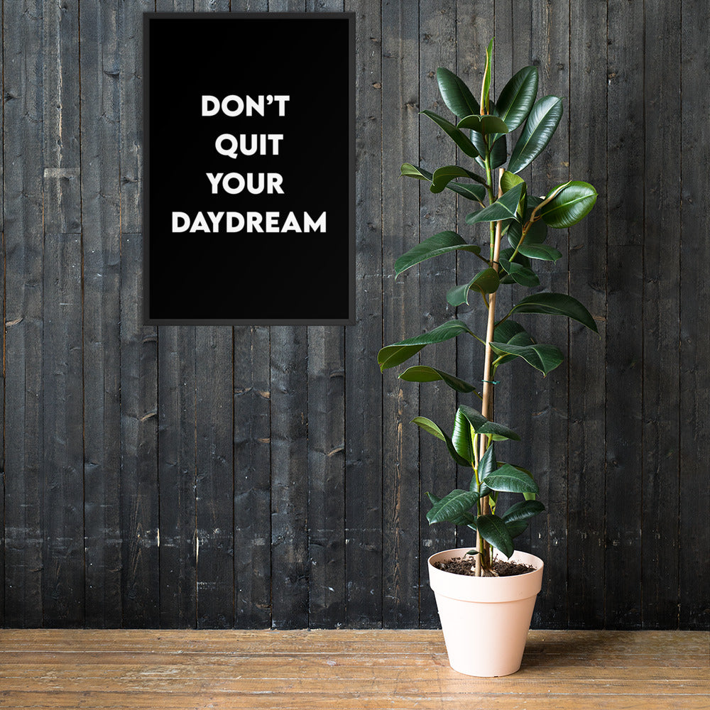 Don't Quit Your Daydream Framed poster