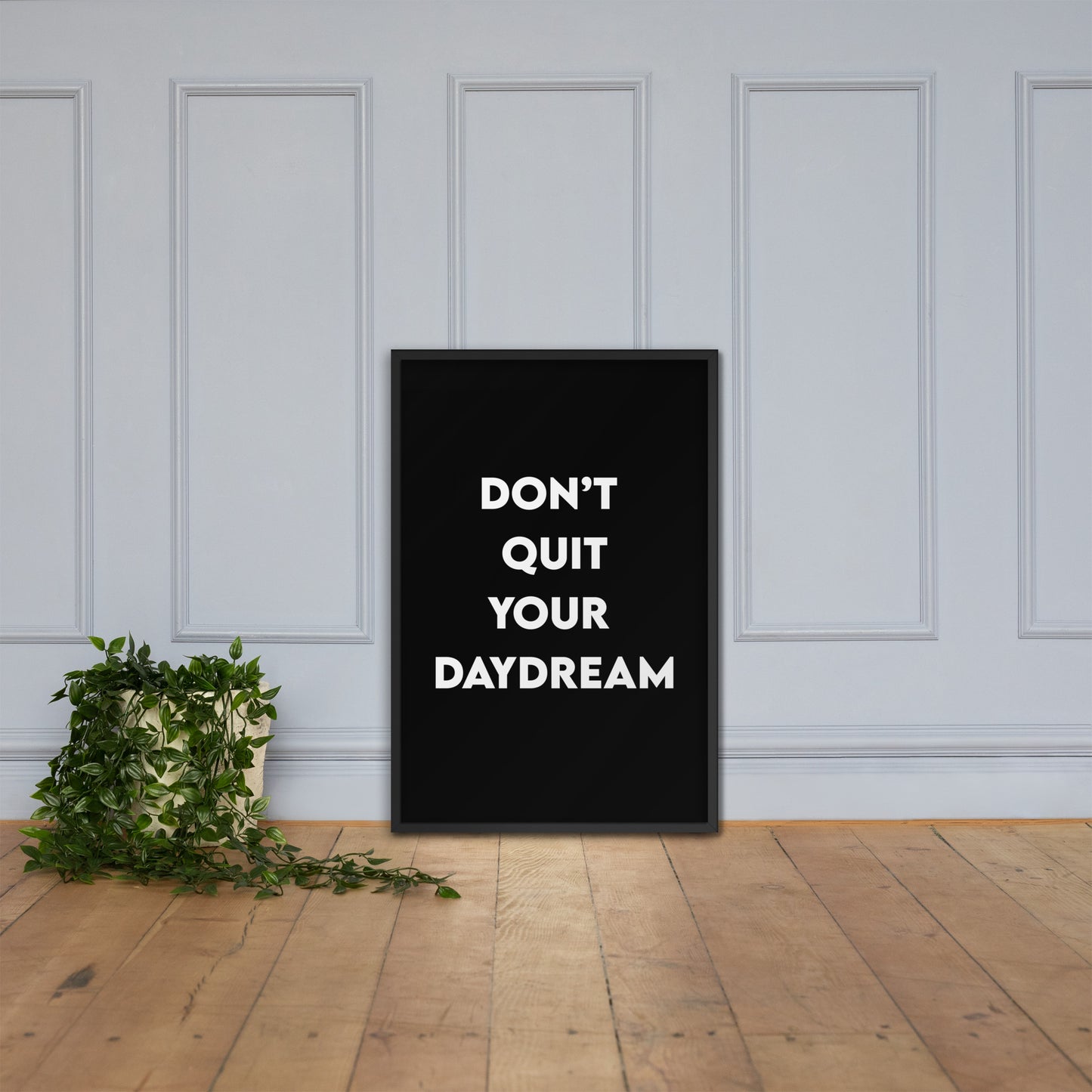 Don't Quit Your Daydream Framed poster